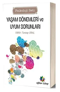 Yaşam Dönemleri ve Uyum Sorunları