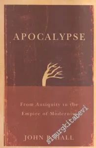 Apocalypse: From Antiquity to the Empire of Modernity -