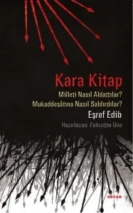 Kara Kitap; Milleti Nasıl Aldattılar? - Mukaddesatına Nasıl Saldırdılar?