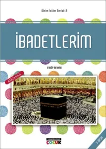 İbadetlerim - Dinim İslam Serisi 2