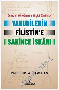 Osmanlı Yönetiminin Bilgisi Dahilinde Yahudilerin Filistin'e Sakince İskanı -         2023