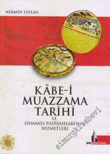 Kabe-i Muazzama Tarihi ve Osmanlı Padişahları'nın Hizmetleri -        2017