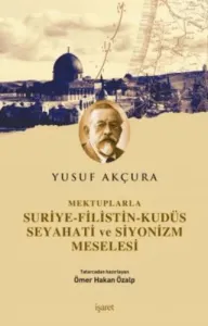Mektuplarla Suriye Filistin Kudüs Seyahati ve Siyonizm Meselesi