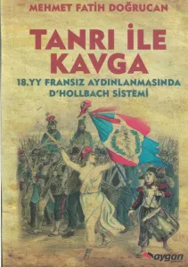 Tanrı ile Kavga 18.yy Fransız Aydınlanmasında D’Hollbach Sistemi