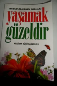 Yaşamak Güzeldir