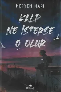 Kalp Ne İsterse O Olur - Ciltli Kitap