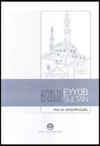 İstanbul'un Kutlu Ev Sahibi Eyyub Sultan