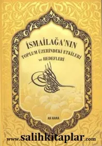 İsmailağanın Toplum Üzerindeki Etkileri ve Hedefleri