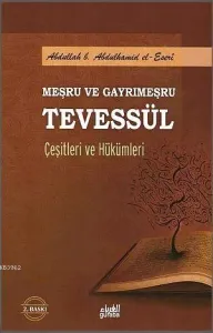 Meşru ve Gayrimeşru Tevessül Çeşitleri ve Hükümleri