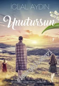 Unutursun - Bizi birbirimize düğümleyen yollara rağmen -         2023