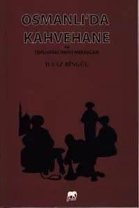 Osmanlı'da Kahvehane ve Toplumsal Hayat Mekanları