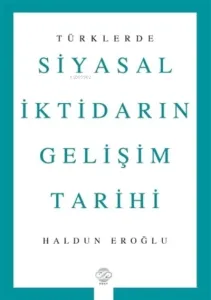 Türklerde Siyasal İktidarın Gelişim Tarihi