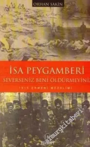 İsa Peygamberi Severseniz Beni Öldürmeyiniz - 1915 Ermeni Mezalimi -        2006