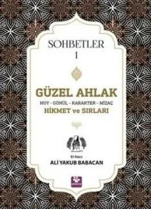 Güzel Ahlak Huy Gönül Karakter Mizaç Hikmet ve Sırları Sohbetler 1