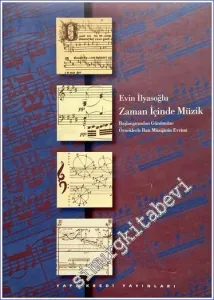 Zaman İçinde Müzik: Başlangıcından Günümüze Örneklerle Batı Müziğinin Evrimi -