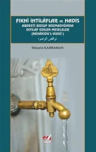 Fıkhi İhtilaflar ve Hadis Abdesti Bozup Bozmadığında İhtilaf Edilen Meseleler; Nevakidu'l-Vudu
