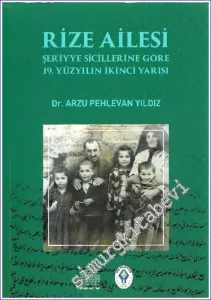 Rize Ailesi Şer’iyye Sicillerine Göre 19. Yüzyılın İkinci Yarısı -