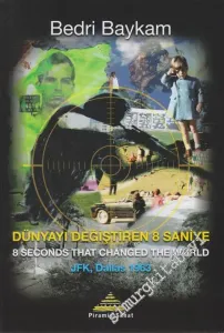 Dünyayı Değiştiren 8 Saniye= 8 Seconds That Changed The World JFK, Dallas 1963  -        2013