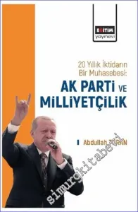 20 Yıllık İktidarın Bir Muhasebesi: AK Parti ve Milliyetçilik -         2024