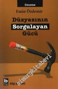 Düzyazının Sorgulayan Gücü: Türk ve Dünya Yazınından Seçme Denemeler -         2009