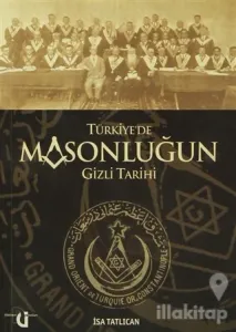 Türkiye'de Masonluğun Gizli Tarihi