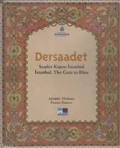 Dersaadet - Saadet Kapısı İstanbul - İstanbul, The Gate to Bliss (Ciltli)