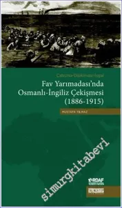 Çatışma - Diplomasi - İşgal Fav Yarımadası'nda Osmanlı - İngiliz Çekişmesi (1886 - 1915) -         2015