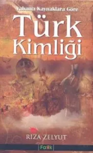 Yabancı Kaynaklara Göre Türk Kimliği Yabancı Kaynaklara Göre Türk Kimliği