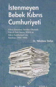 İstenmeyen Bebek Kıbrıs Cumhuriyeti: Kıbrıs Sorununu Yeniden Okumak: Kıbrıslı Türk Basını, EOKA ve Kıbrıs Cumhuriyeti'nin Kuruluşu -         2013
