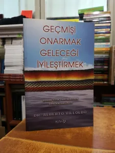 Geçmişi Onarmak Geleceği İyileştirmek (Ruhun Yitik Parçalarının Geri Kazanılması)