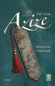 Azize;Hüdâyî'nin Gölgesinde