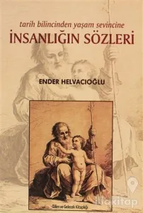 Tarih Bilincinden Yaşam Sevincine İnsanlığın Sözleri