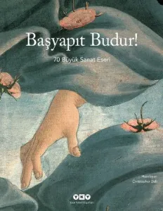 Başyapıt Budur!; 70 Büyük Sanat Eseri