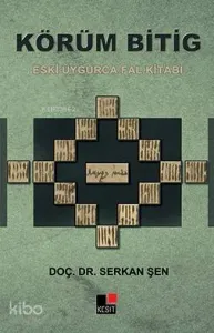 Körüm Bitig; Eski Uygurca Fal Kitabı
