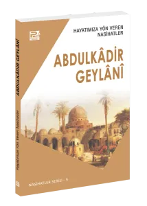 Hayatımıza Yön Veren Nasihatler / Abdulkâdir Geylânî