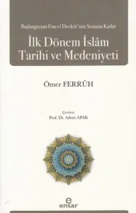 Başlangıçtan Emevi Devleti’nin Sonuna Kadar İlk Dönem İslam Tarihi ve Medeniyeti