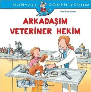Dünyayı Öğreniyorum-Arkadaşım Veteriner Hekim