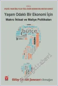 Yaşam Odaklı Bir Ekonomi İçin Makro İktisat ve Maliye Politikaları : Gülay Günlük Şenesen'e Armağan -        2023