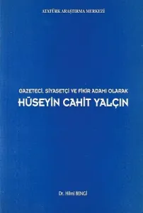 Gazeteci, Siyasetçi ve Fikir Adamı Olarak Hüseyin Cahit Yalçın