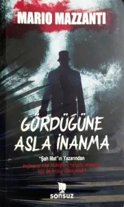 Gördüğüne Asla İnanma
