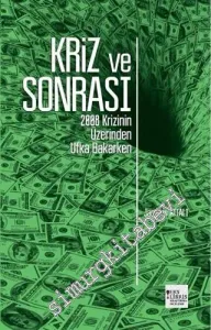 Kriz ve Sonrası: 2008 Krizinin Üzerinden Ufka Bakarken -