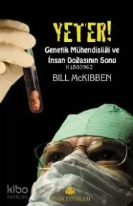 Yeter; Genetik Mühendisliği ve İnsan Doğasının Sonu