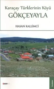 Karaçay Türklerinin Köyü: Gökçeyayla Karaçay Türklerinin Köyü: Gökçeyayla