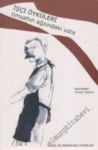 Timsahın Ağzındaki Usta ( İşçi Öyküleri ) : 2005 Yılı Abdullah Baştürk İşçi Öyküleri Yarışması Seçmeler 1 -