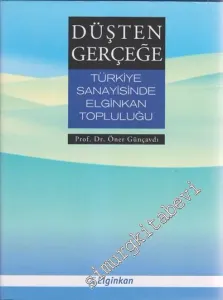 Düşten Gerçeğe: Türkiye Sanayisinde Elginkan Topluluğu -