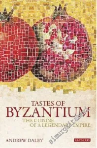 Tastes of Byzantium : The Cuisine of a Legendary Empire -        2010