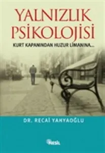 Yalnızlık Psikolojisi Kurt Kapanından Huzur Limanına...