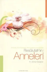 Resulullah'ın (s.a.v) Anneleri; Annesi, Süt Anneleri, Anne Yerine Koydukları