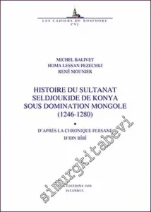 Histoire Du Sultanat Seldjoukide De Konya Sous Domination Mongole (1246-1280) d'Apres La Chronique Persane d'Ibn Bibi -         2021