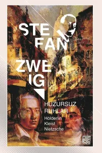 Huzursuz Ruhlar; Hölderlin, Kleist, Nietzsche